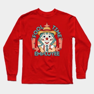 Fool Time Employee Long Sleeve T-Shirt